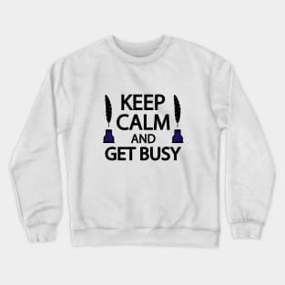 Keep calm and get busy Crewneck Sweatshirt